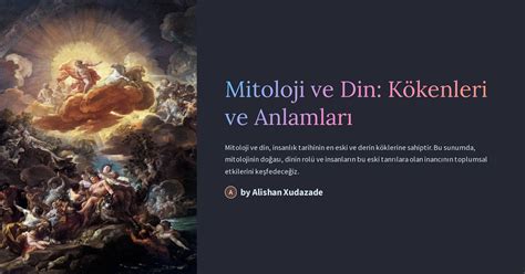 Efsaneler ve Mitoloji: Kökenleri ve Anlamları